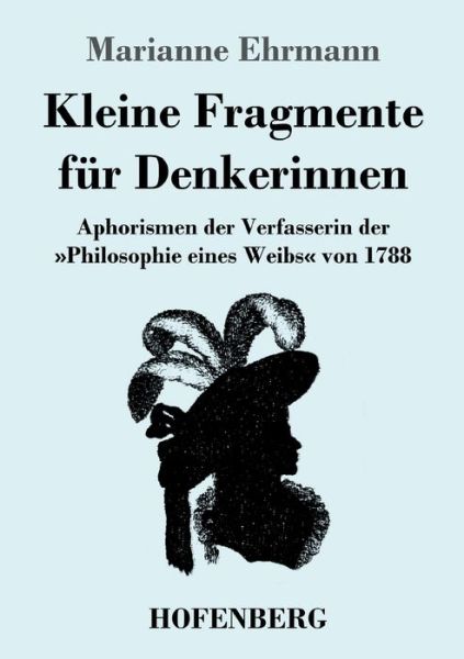 Kleine Fragmente für Denkerinnen - Marianne Ehrmann - Books - Hofenberg - 9783743743373 - March 17, 2022