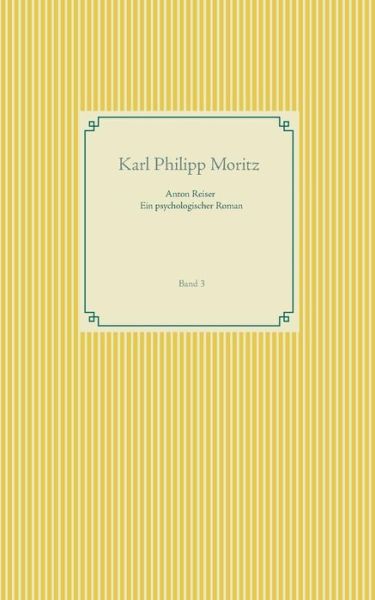 Cover for Karl Philipp Moritz · Anton Reiser - ein psychologischer Roman: Band 3 (Paperback Book) (2019)