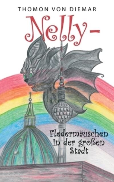 Cover for Thomon von Diemar · Nelly - Fledermauschen in der grossen Stadt (Paperback Book) (2021)