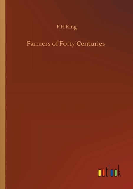 Cover for F H King · Farmers of Forty Centuries (Paperback Book) (2020)