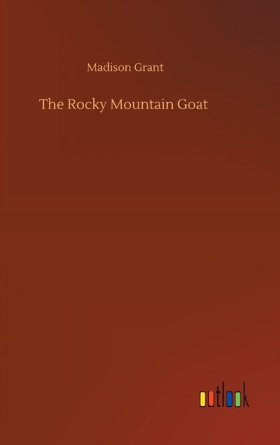 Cover for Madison Grant · The Rocky Mountain Goat (Gebundenes Buch) (2020)
