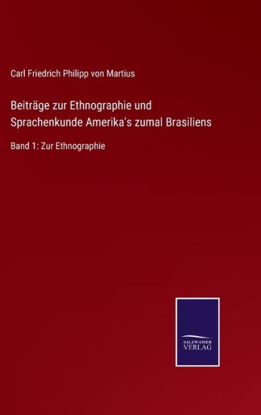 Cover for Carl Friedrich Philipp Von Martius · Beitrage zur Ethnographie und Sprachenkunde Amerika's zumal Brasiliens (Hardcover Book) (2021)