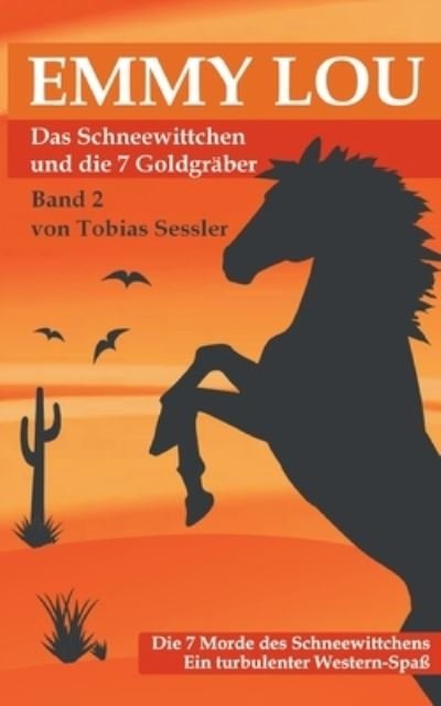 Cover for Sessler Tobias Sessler · Emmy Lou - Das Schneewittchen und die 7 Goldgraber: Die 7 Morde des Schneewittchens - Ein turbulenter Western-Spa (Taschenbuch) (2022)