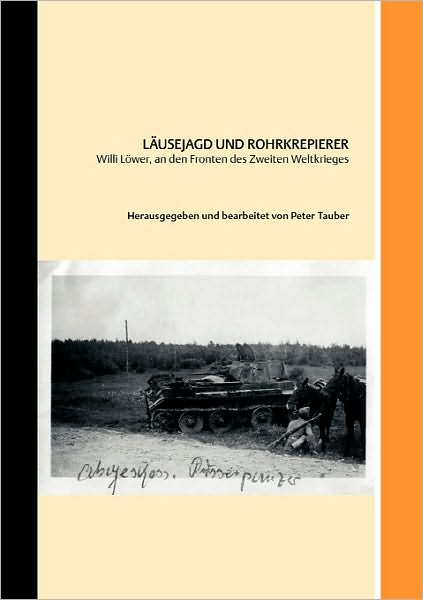 Cover for Peter Tauber · L?usejagd und Rohrkrepierer: Willi L?wer, an den Fronten des Zweiten Weltkriegs (Paperback Book) (2005)