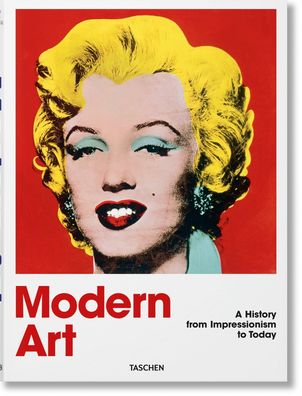 Modern Art. A History from Impressionism to Today - Hans Werner Holzwarth - Książki - Taschen GmbH - 9783836580373 - 31 maja 2025