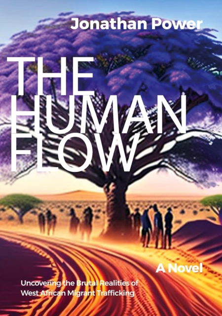 Cover for Jonathan Power · The Human Flow. An Adventure Story: Uncovering the Brutal Realities of West African Migrant Trafficking - Edition Noema (Pocketbok) [New edition] (2023)