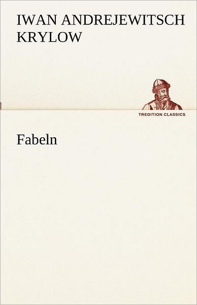Cover for Iwan Andrejewitsch Krylow · Fabeln (Tredition Classics) (German Edition) (Taschenbuch) [German edition] (2012)