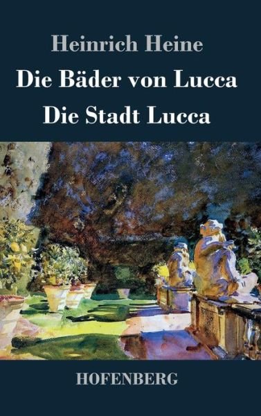 Cover for Heinrich Heine · Die Bader Von Lucca / Die Stadt Lucca (Inbunden Bok) (2017)