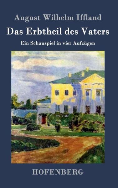 Cover for August Wilhelm Iffland · Das Erbtheil Des Vaters (Hardcover Book) (2014)