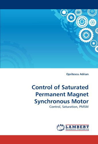 Cover for Opritescu Adrian · Control of Saturated Permanent Magnet Synchronous Motor: Control, Saturation, Pmsm (Taschenbuch) (2011)