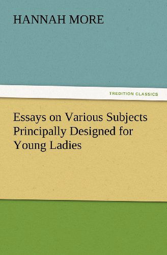 Cover for Hannah More · Essays on Various Subjects Principally Designed for Young Ladies (Tredition Classics) (Paperback Book) (2012)