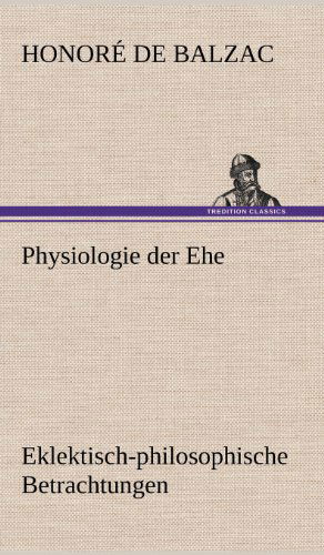 Physiologie Der Ehe - Honore De Balzac - Livres - TREDITION CLASSICS - 9783847243373 - 12 mai 2012