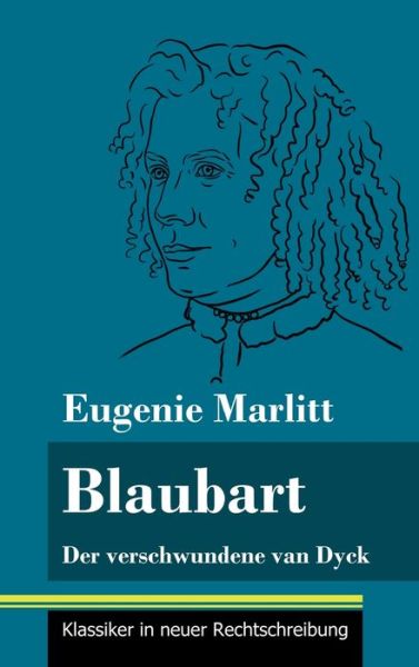 Blaubart - Eugenie Marlitt - Książki - Henricus - Klassiker in neuer Rechtschre - 9783847850373 - 2 lutego 2021