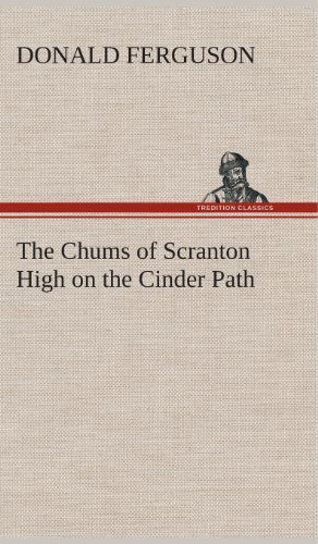 Cover for Donald Ferguson · The Chums of Scranton High on the Cinder Path (Gebundenes Buch) (2013)