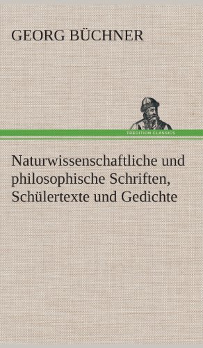 Cover for Georg Buchner · Naturwissenschaftliche Und Philosophische Schriften, Schulertexte Und Gedichte (Hardcover Book) [German edition] (2013)