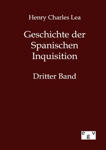 Cover for Henry Charles Lea · Geschichte Der Spanischen Inquisition (Pocketbok) [German edition] (2012)