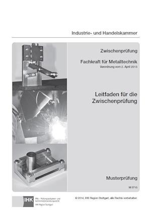 Cover for Rolf Schiebel · Leitfaden für die Zwischenprüfung Fachkraft für Metalltechnik - für alle Fachrichtungen (Pamphlet) (2014)