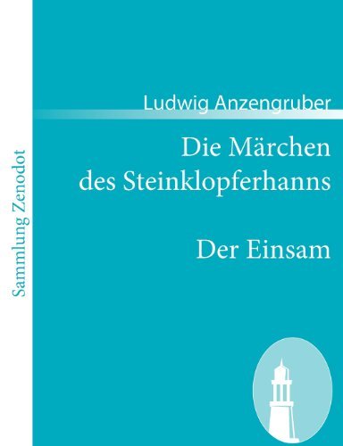Cover for Ludwig Anzengruber · Die M Rchen Des Steinklopferhanns /der Einsam (Sammlung Zenodot) (German Edition) (Paperback Book) [German edition] (2008)