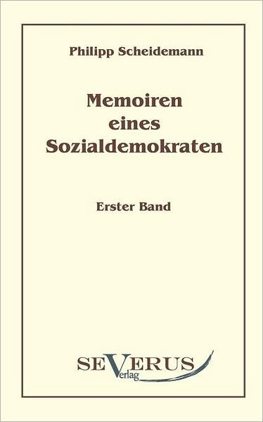 Cover for Philipp Scheidemann · Memoiren Eines Sozialdemokraten: Erster Band (Paperback Bog) [German edition] (2010)