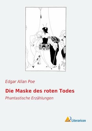 Die Maske des roten Todes - Poe - Böcker -  - 9783956974373 - 