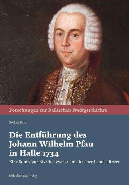 Cover for Ihle · Die Entführung des Johann Wilhelm (Book)