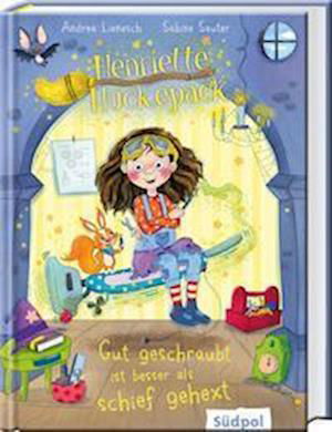 Henriette Huckepack - Gut geschraubt ist besser als schief gehext - Andrea Lienesch - Kirjat - Südpol Verlag GmbH - 9783965941373 - tiistai 1. maaliskuuta 2022