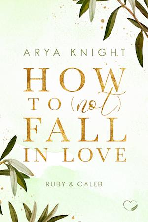 Cover for Arya Knight · How to (not) fall in Love (Book) (2024)