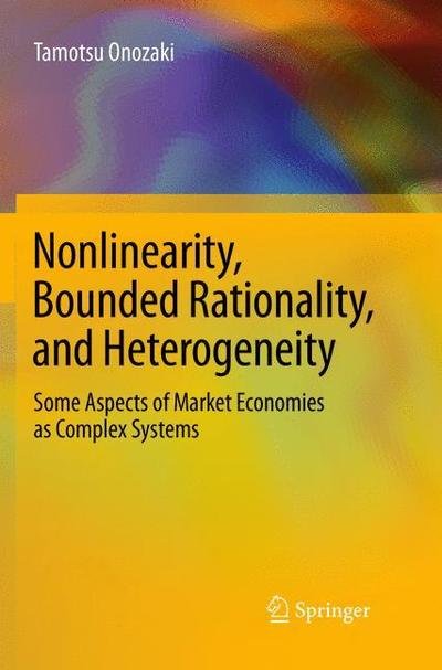Cover for Tamotsu Onozaki · Nonlinearity, Bounded Rationality, and Heterogeneity: Some Aspects of Market Economies as Complex Systems (Paperback Bog) [Softcover reprint of the original 1st ed. 2018 edition] (2019)