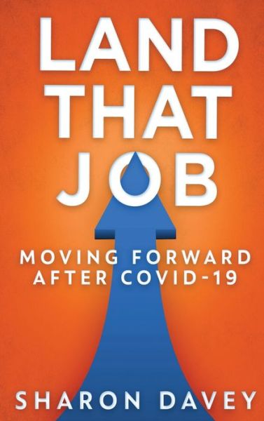 Land That Job - Moving Forward After Covid-19 - Sharon Davey - Bücher - NEXT CHAPTER - 9784867477373 - 28. Mai 2021