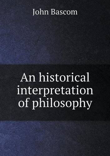 Cover for John Bascom · An Historical Interpretation of Philosophy (Paperback Book) (2014)