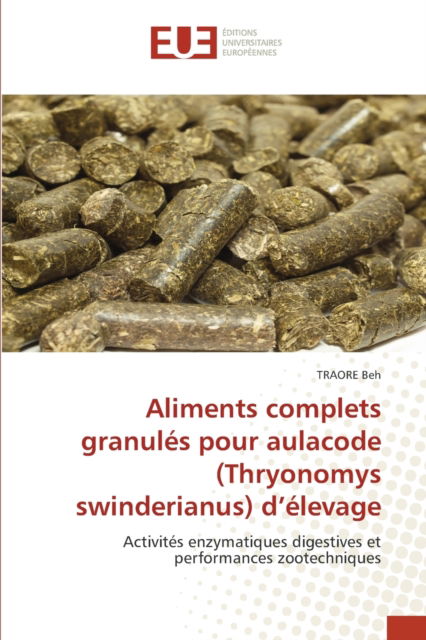 Cover for Traore Beh · Aliments complets granules pour aulacode (Thryonomys swinderianus) d'elevage (Paperback Book) (2021)