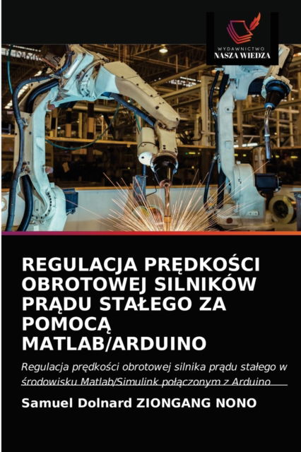 Cover for Samuel Dolnard Ziongang Nono · Regulacja Pr?dko?ci Obrotowej Silnikow Pr?du Stalego Za Pomoc? Matlab / Arduino (Paperback Book) (2020)