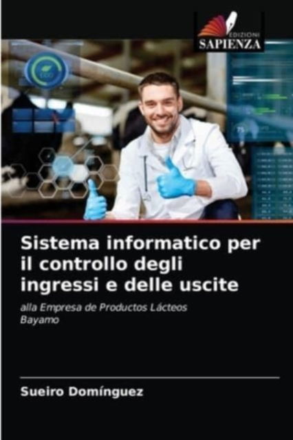 Sistema informatico per il controllo degli ingressi e delle uscite - Sueiro Dominguez - Books - Edizioni Sapienza - 9786204065373 - September 6, 2021