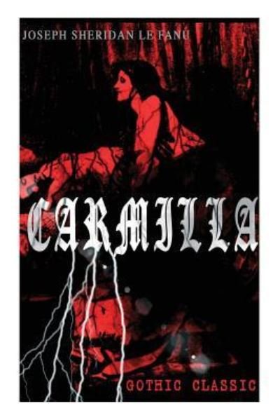 Cover for Joseph Sheridan Le Fanu · CARMILLA (Gothic Classic): Featuring First Female Vampire - Mysterious and Compelling Tale that Influenced Bram Stoker's Dracula (Pocketbok) (2018)