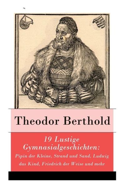 Cover for Theodor Berthold · 19 Lustige Gymnasialgeschichten (Paperback Book) (2018)