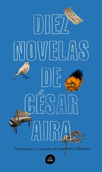 Cover for César Aira · 10 Novelas de César Aira (Bok) (2019)