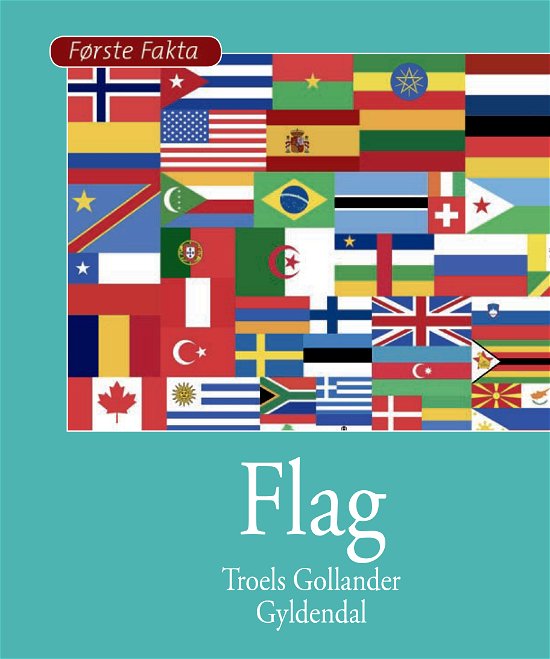 Første Fakta: Flag - Troels Gollander - Books - Gyldendal - 9788702260373 - January 15, 2018
