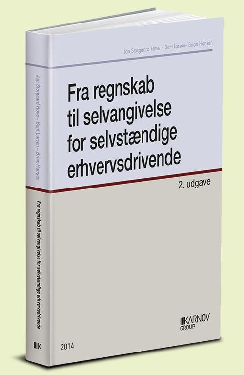Cover for Bent Larsen; Jan Storgaard Hove; Brian Hansen · Fra regnskab til selvangivelse for selvstændige erhvervsdrivende (Hæftet bog) [2. udgave] (2014)
