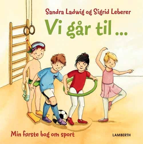 Cover for Sandra Ladwig · Vi går til ... (Bound Book) [1. Painos] (2015)