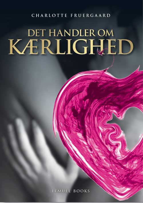 Cover for Charlotte Fruergaard · Det handler om Kærlighed (Taschenbuch) [1. Ausgabe] [Paperback] (2013)