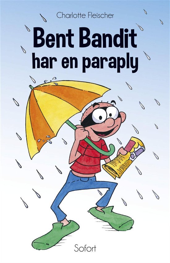 Bent Bandit har en paraply - Charlotte Fleischer - Books - Forlaget Sofort - 9788792667373 - April 26, 2017