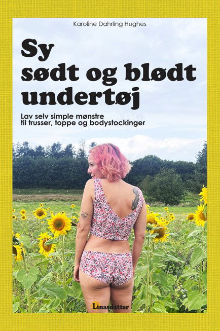 Cover for Karoline Dahrling Hughes · Sy sødt og blødt undertøj (Hardcover Book) [1st edition] (2024)