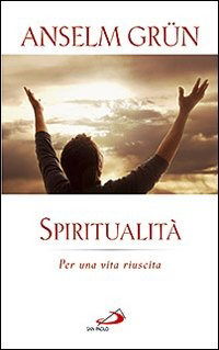 Cover for Anselm Grun · Spiritualita. Per Una Vita Riuscita (Book)