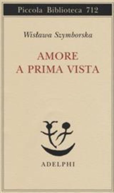 Cover for Wislawa Szymborska · Amore A Prima Vista. Testo Polacco A Fronte (Book) (2017)