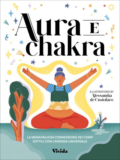 Cover for Luca Apicella · Aura and Chakra: The Incredible Connection Between the Subtle Bodies and the Energy of the Universe - VIVIDA (Hardcover Book) (2023)