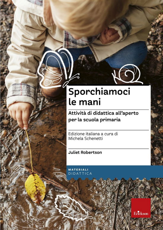 Cover for Juliet Robertson · Sporchiamoci Le Mani. Attivita Di Didattica All'aperto Per La Scuola Primaria. Ediz. A Spirale (Bok)