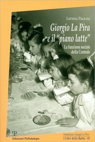 Cover for Zeffiro Ciuffoletti · Giorgio La Pira E Il Piano Latte: La Funzione Sociale Della Centrale (I Libri Della Badia) (Italian Edition) (Paperback Book) [Italian edition] (2010)