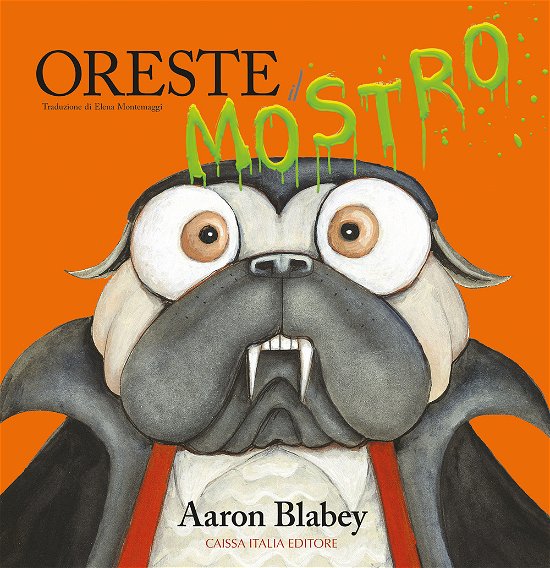Cover for Aaron Blabey · Oreste Il Mostro. Ediz. A Colori (Book)