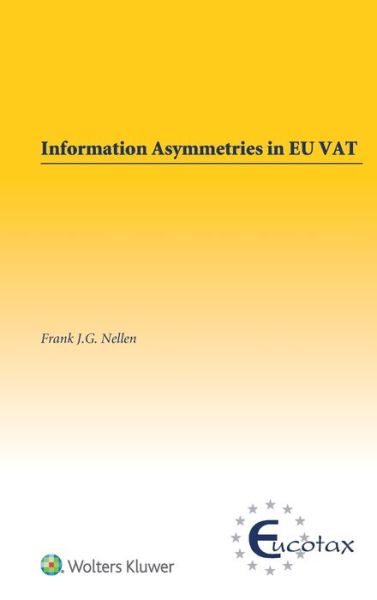 Cover for Frank J. G. Nellen · Information Asymmetries in EU VAT - EUCOTAX Series on European Taxation (Hardcover Book) (2017)