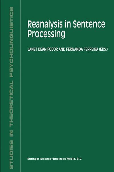 Cover for J Fodor · Reanalysis in Sentence Processing - Studies in Theoretical Psycholinguistics (Paperback Book) [Softcover reprint of hardcover 1st ed. 1998 edition] (2010)